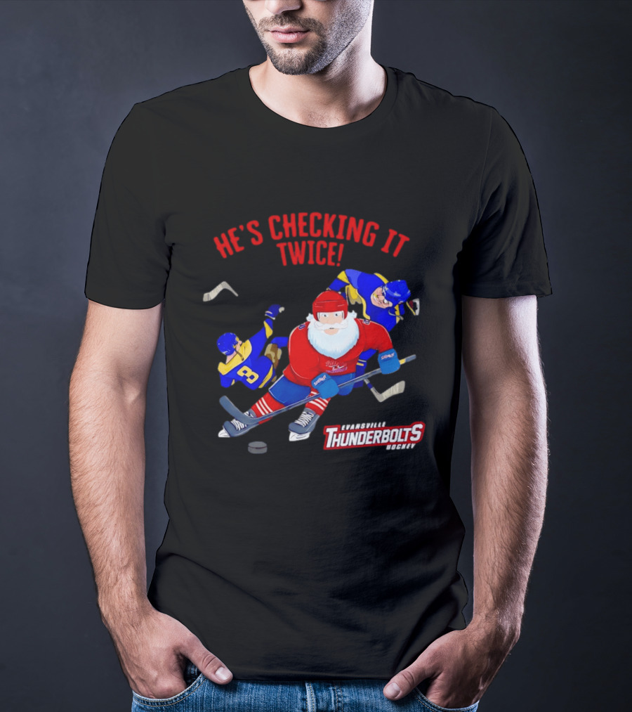 Santa Claus Evansville Thunderbolts Hockey He's Checking It Twice T-Shirt