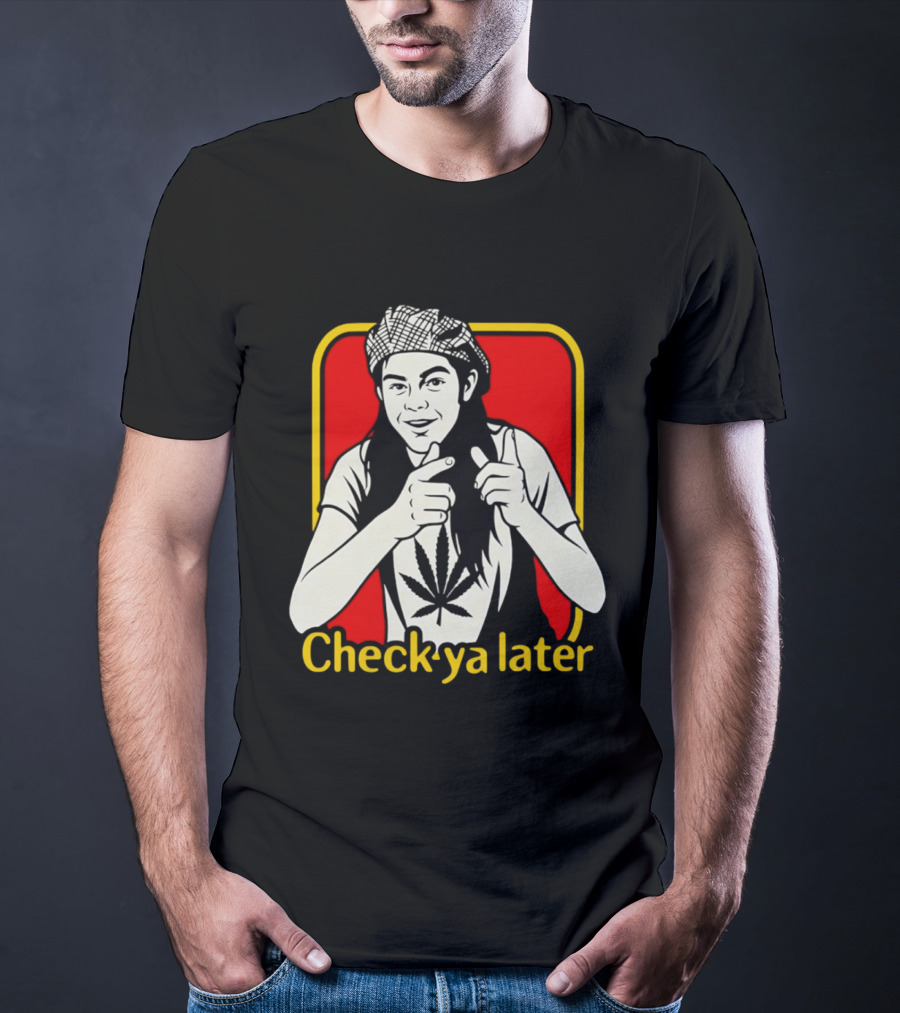 Check Ya Later Slater Dazed And Confused Retro Style Cannabis Leaf T-Shirt
