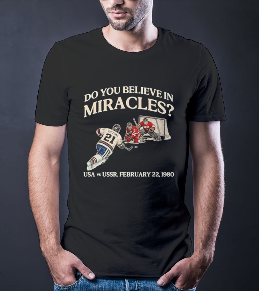 Do You Believe In Miracles USA Vs USSR February 22 1980 Hockey T-Shirt