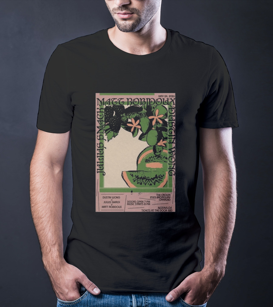 May 24 2026 The Crown Oakland Dustin Wong Julius Smack Matt Robidoux T-Shirt