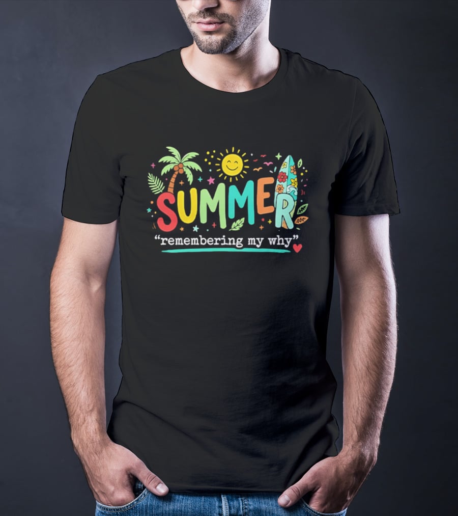 Summer Remembering My Why Palm Trees Surfboard Sun And Leaves T-Shirt