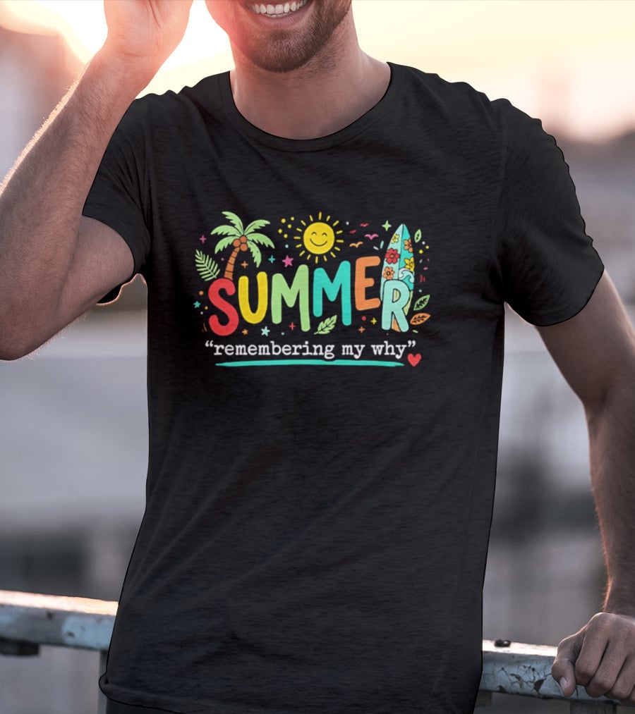 Summer Remembering My Why Palm Trees Surfboard Sun And Leaves T-Shirt