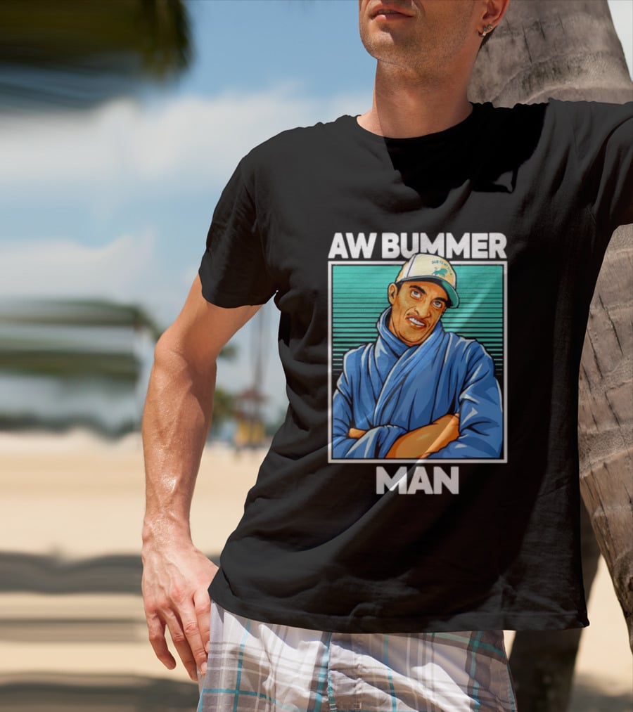 AW Bummer Man PE Guy Due To Stew Cap T-Shirt