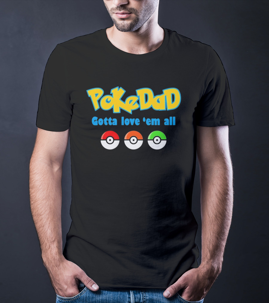 PokeDad Gotta Love Em All Three Pokeballs T-Shirt