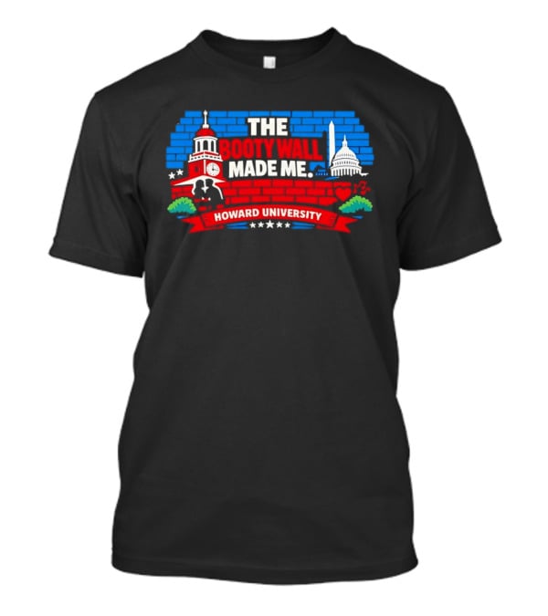 The Booty Wall Made Me Howard University Iconic Campus Monuments Skyline T-Shirt