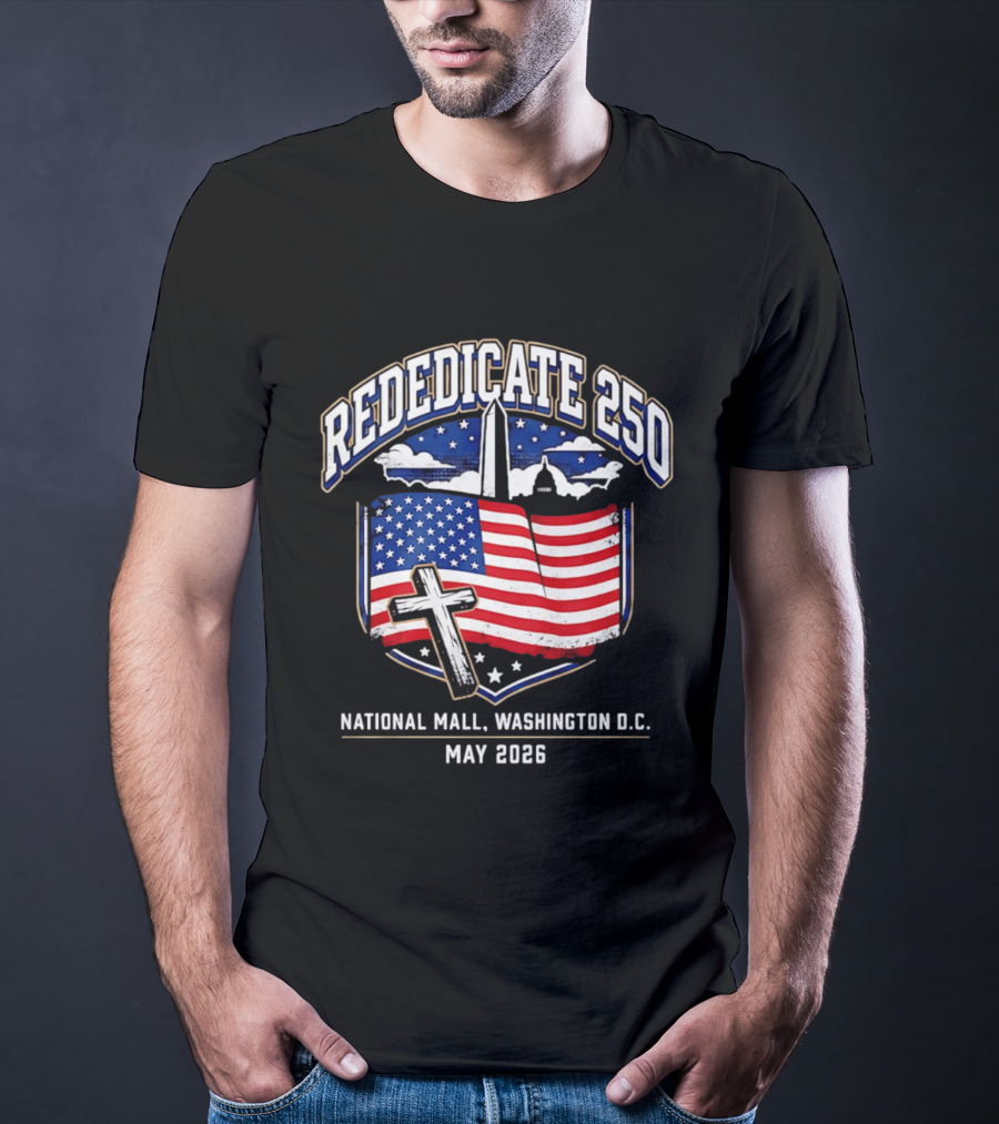 Rededicate 250 National Mall Washington DC May 2026 American Flag And Washington Monument T-Shirt