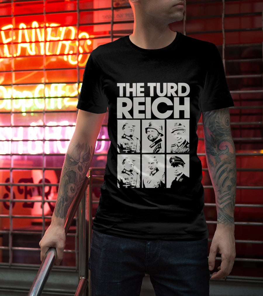 The Turd Reich Political Satire Featuring Historical Figures T-Shirt