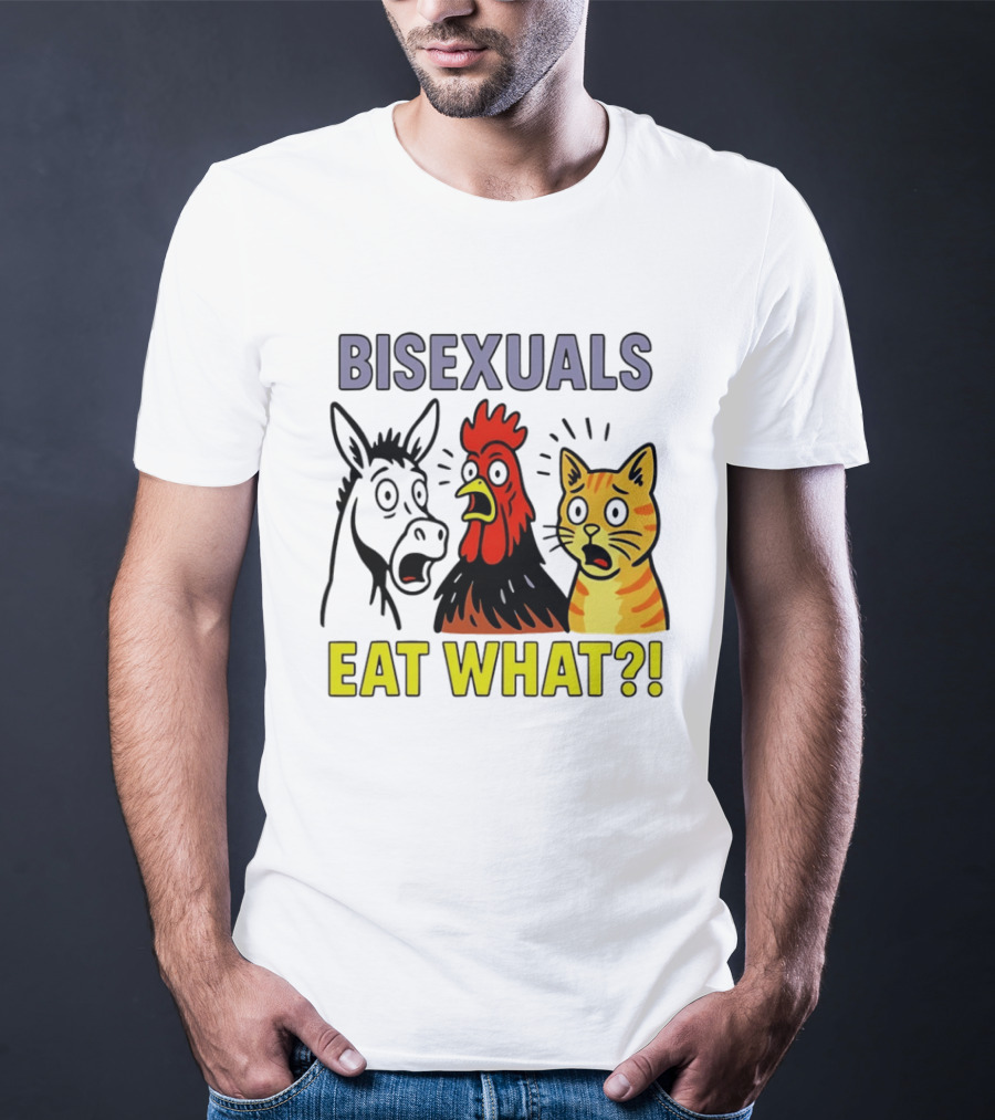 Bisexuals Eat What Donkey Chicken Cat Shocked Reactions T-Shirt