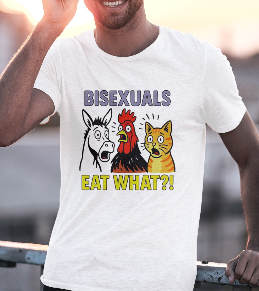 Bisexuals Eat What Donkey Chicken Cat Shocked Reactions T-Shirt