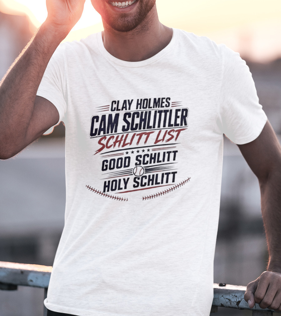 Clay Holmes Cam Schlittler Schlitt List Good Schlitt Holy Schlitt Baseball T-Shirt