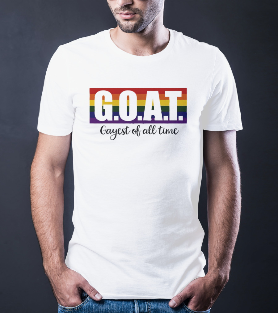 G.O.A.T Rainbow Gayest Of All Time LGBTQ+ Pride T-Shirt