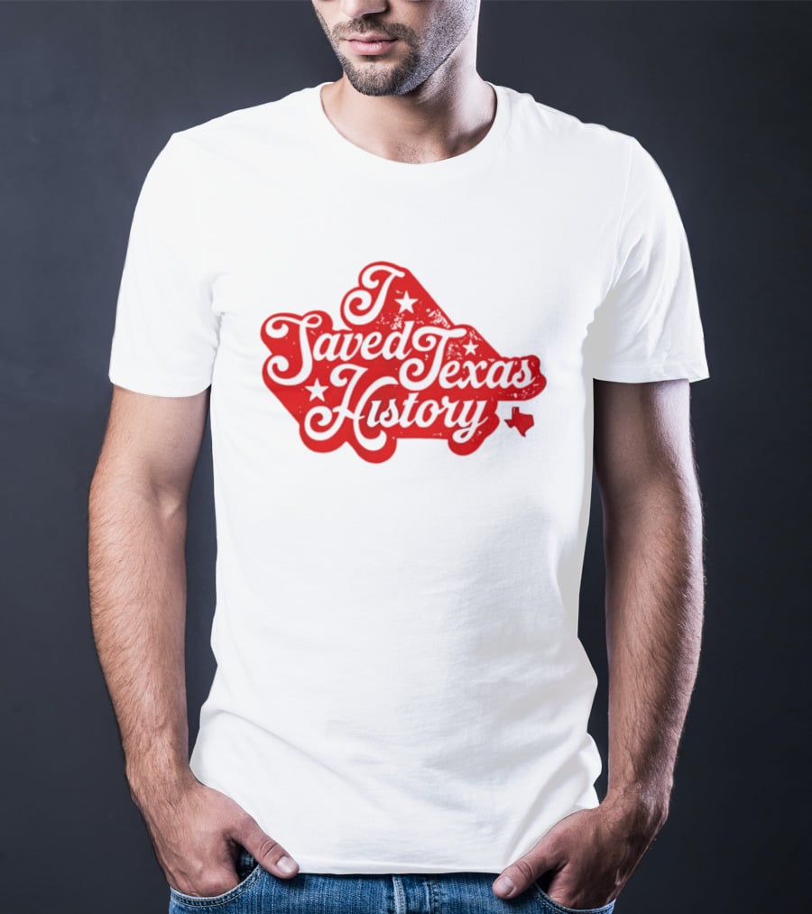 Texas History Preservation I Saved Texas T-Shirt
