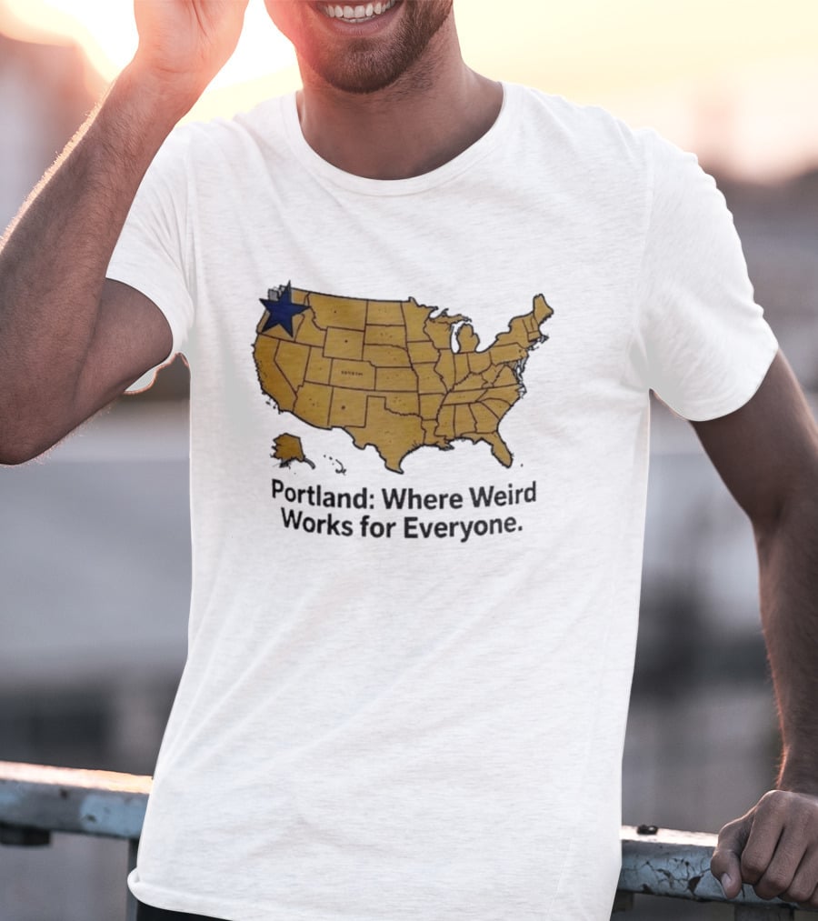 Portland Where Weird Works For Everyone USA Map With Star T-Shirt