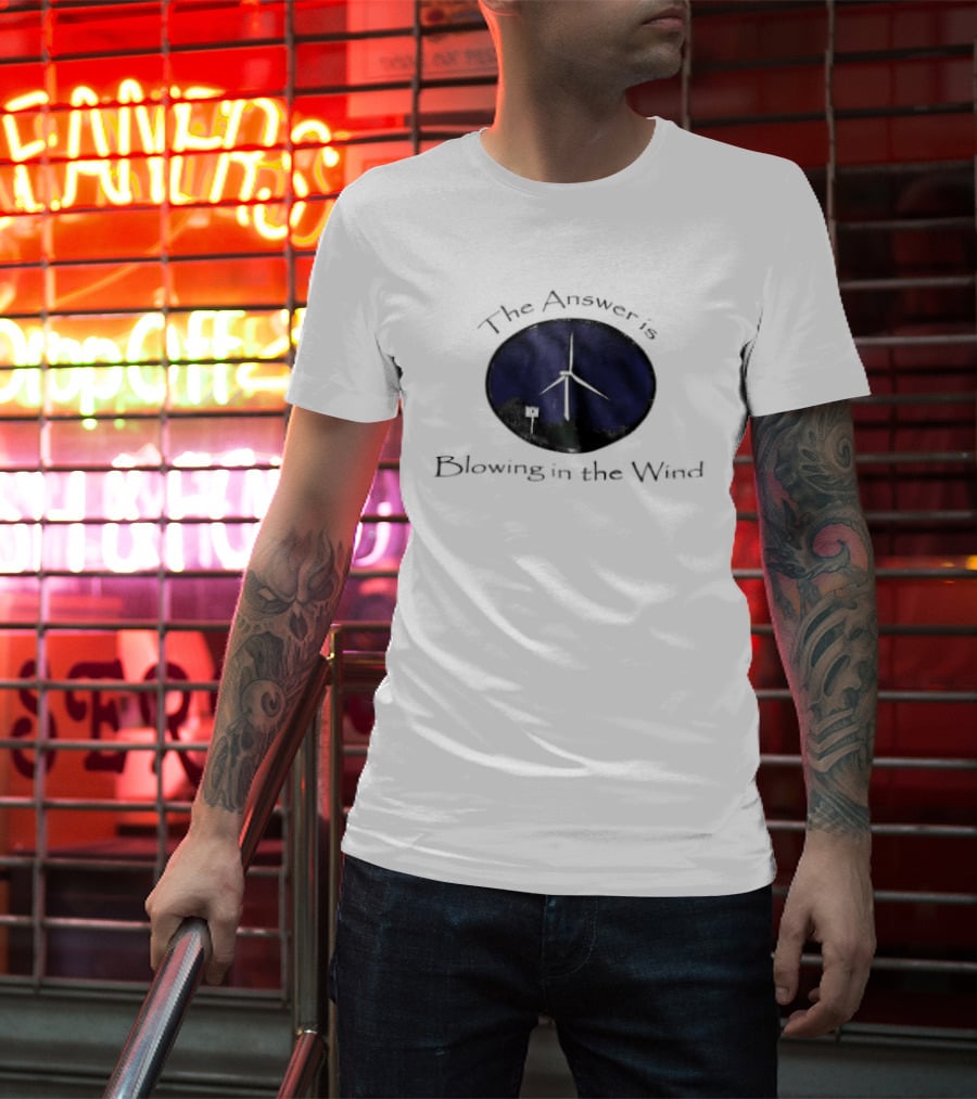 The Answer Is Blowing In The Wind Turbine Energy T-Shirt