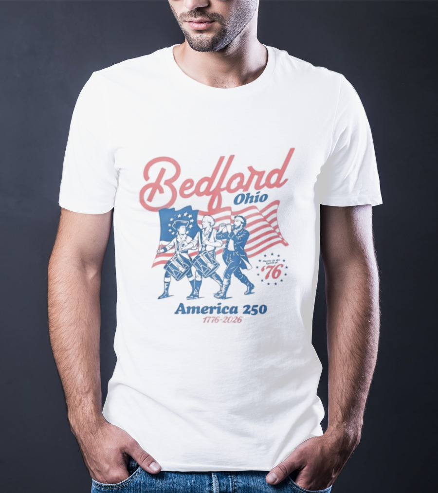 Bedford Ohio America 250 Celebration 1776 2026 Flag Patriots T-Shirt