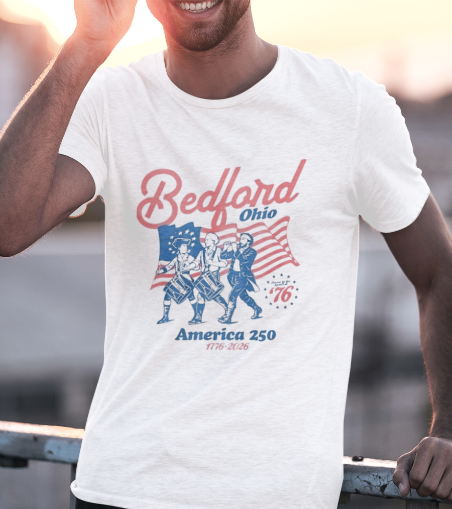 Bedford Ohio America 250 Celebration 1776 2026 Flag Patriots T-Shirt