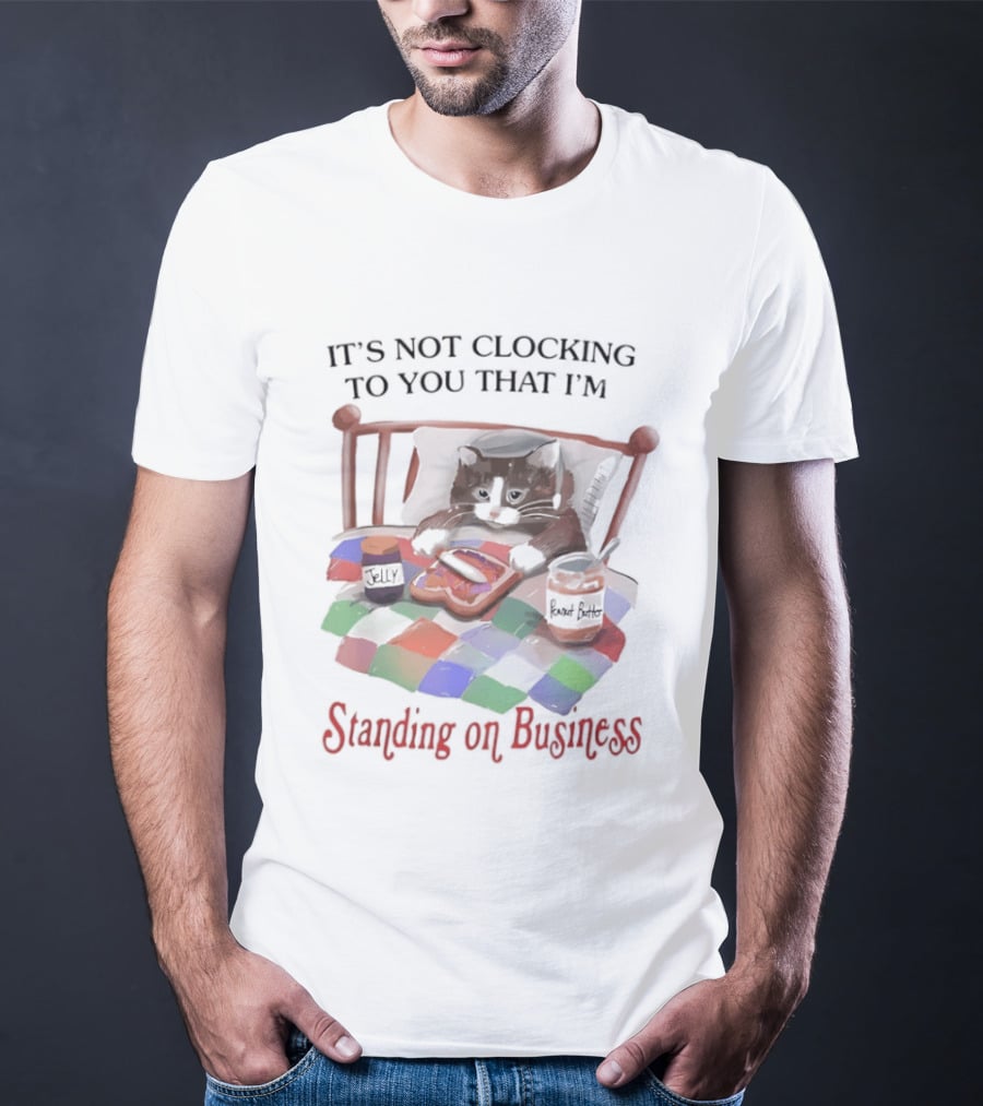 It's Not Ing To You That I'm Standing On Business Cat Bed T-Shirt