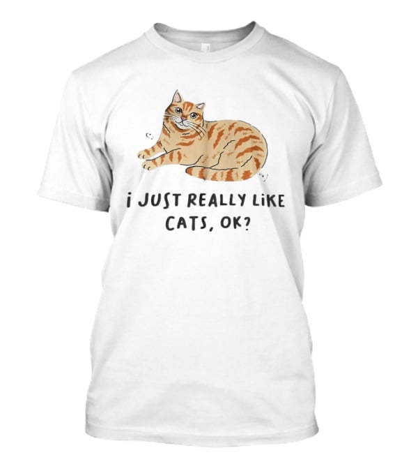 I Just Really Like Cats Ok With Cute Orange Tabby Cat T-Shirt