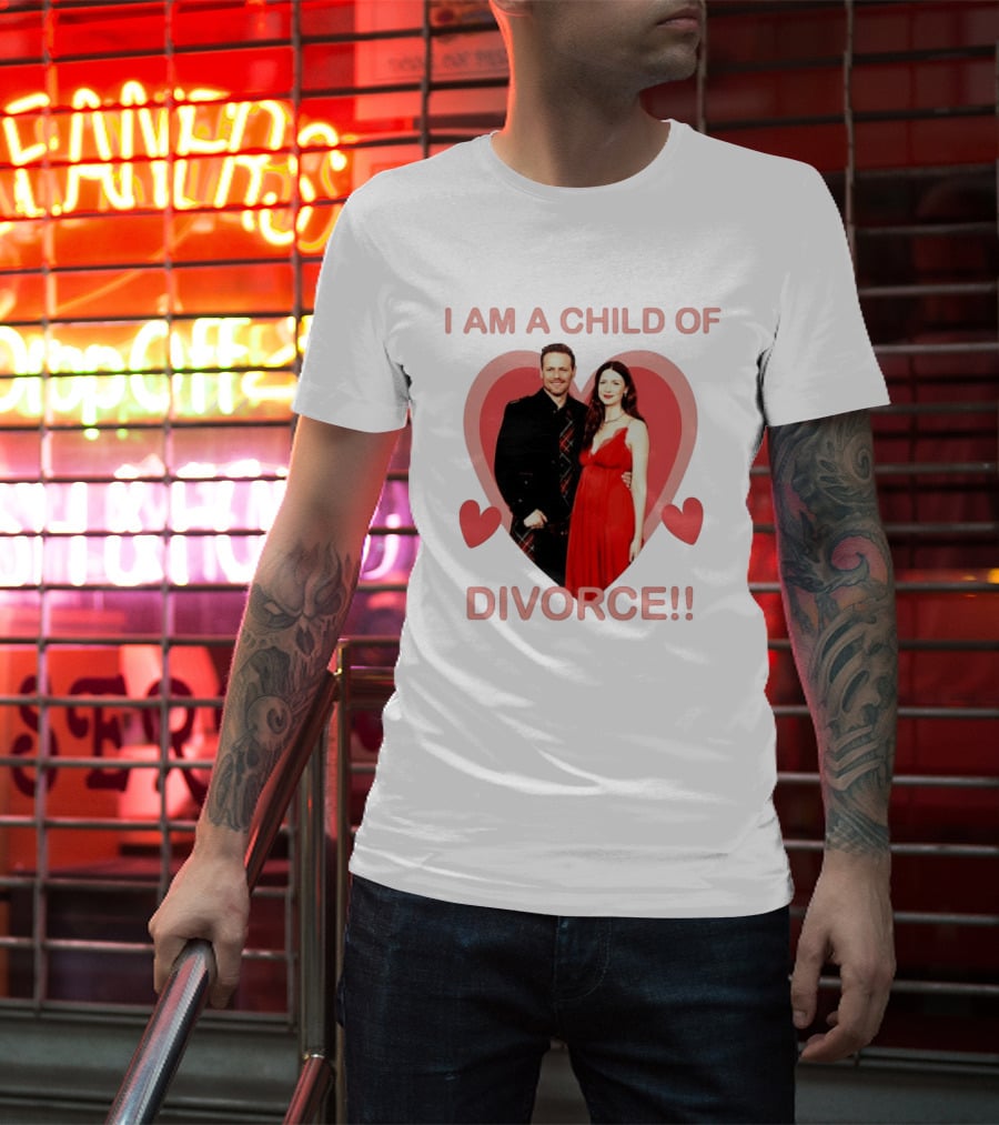 Sam Heughan Caitriona Balfe I Am A Child Of Divorce Hearts T-Shirt