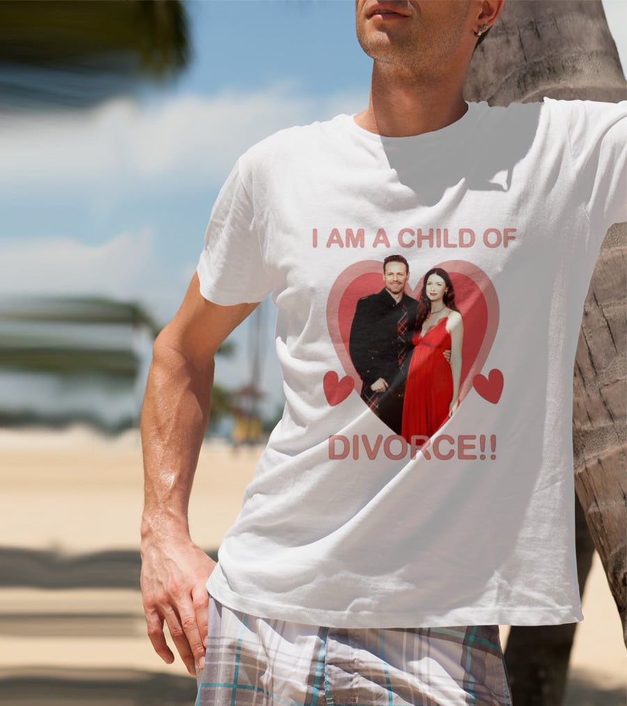 Sam Heughan Caitriona Balfe I Am A Child Of Divorce Hearts T-Shirt