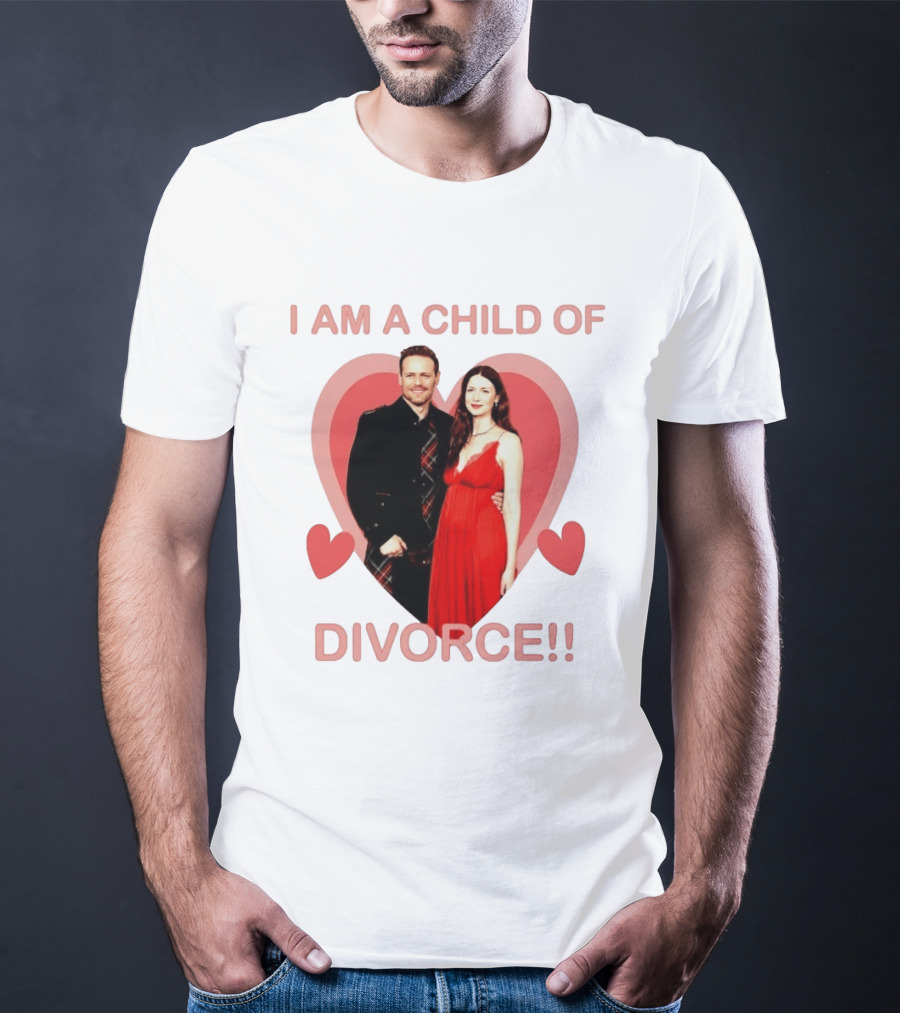 Sam Heughan Caitriona Balfe I Am A Child Of Divorce Hearts T-Shirt