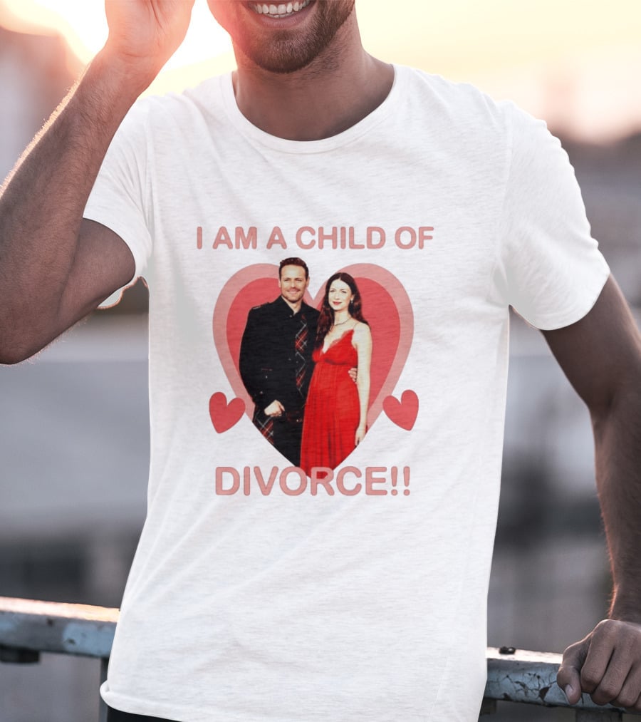 Sam Heughan Caitriona Balfe I Am A Child Of Divorce Hearts T-Shirt