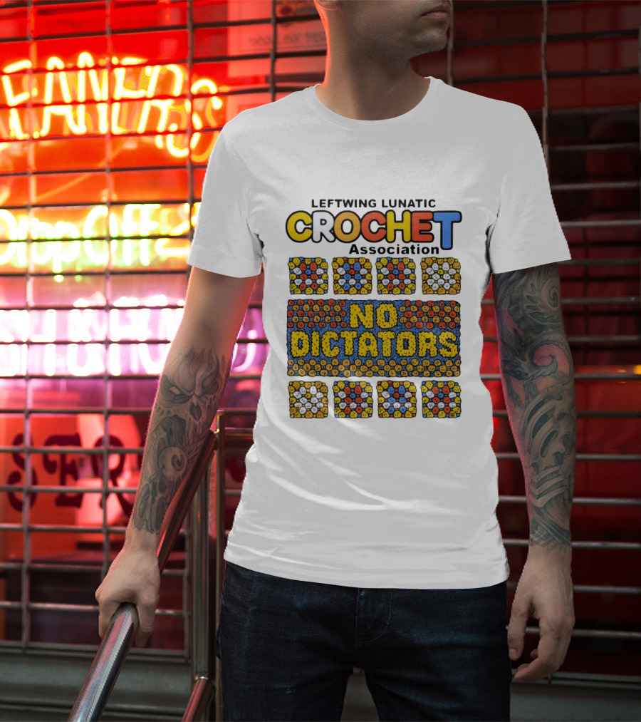 Leftwing Lunatic Crochet Association No Dictators Colorful Yarn Art Blocks T-Shirt