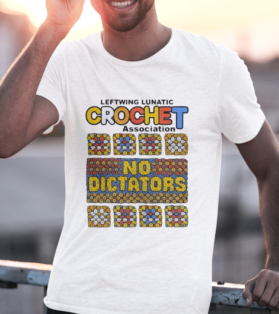 Leftwing Lunatic Crochet Association No Dictators Colorful Yarn Art Blocks T-Shirt