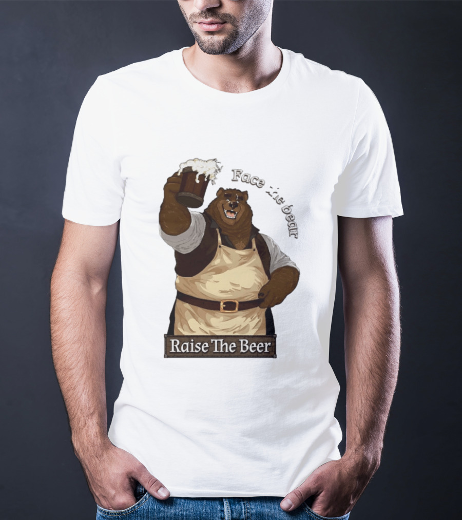 Face The Bear Raise The Beer Toast With A Cheerful Bear T-Shirt