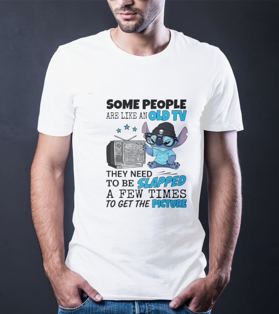 Some People Are Like An Old TV They Need To Be Slapped A Few Times To Get The Picture Stitch T-Shirt