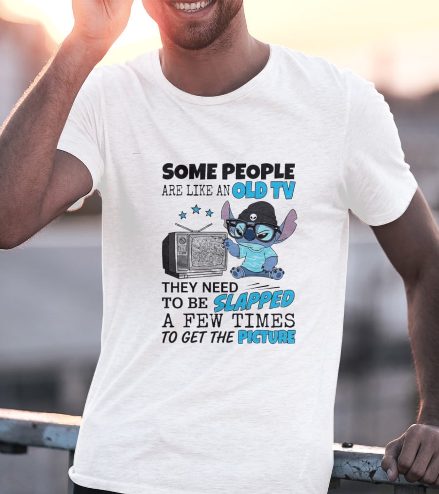 Some People Are Like An Old TV They Need To Be Slapped A Few Times To Get The Picture Stitch T-Shirt