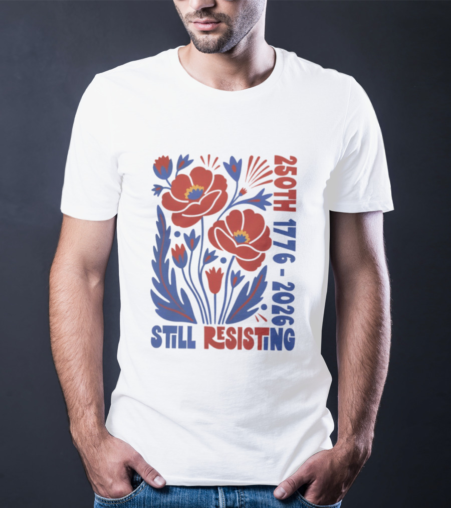 250th 1776 2026 Still Resisting Floral USA T-Shirt