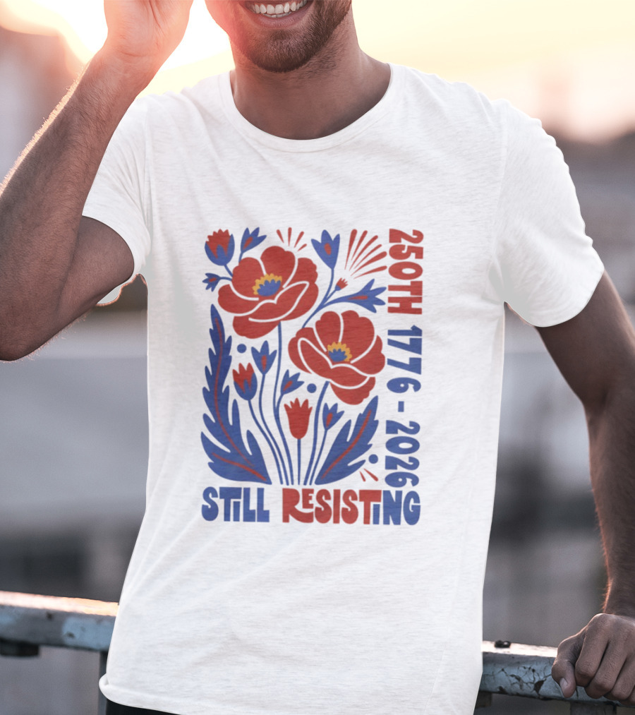 250th 1776 2026 Still Resisting Floral USA T-Shirt