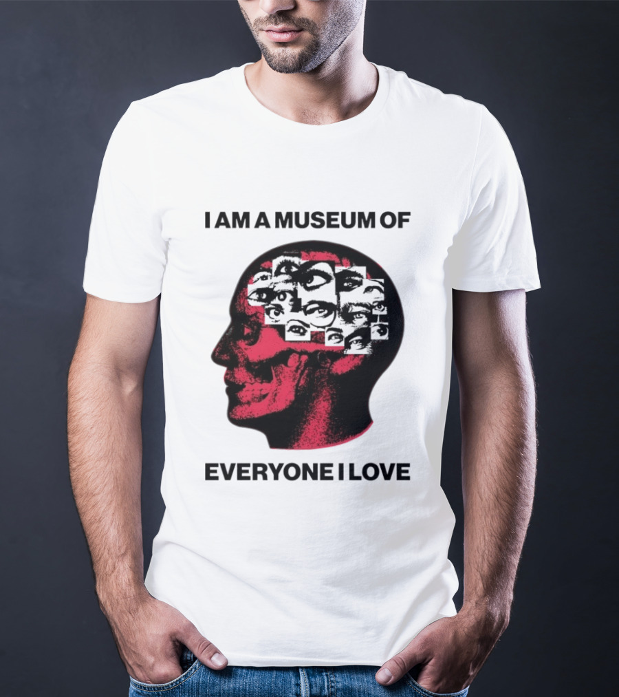 I Am A Museum Of Everyone I Love Skull Face Profile With Eyes T-Shirt
