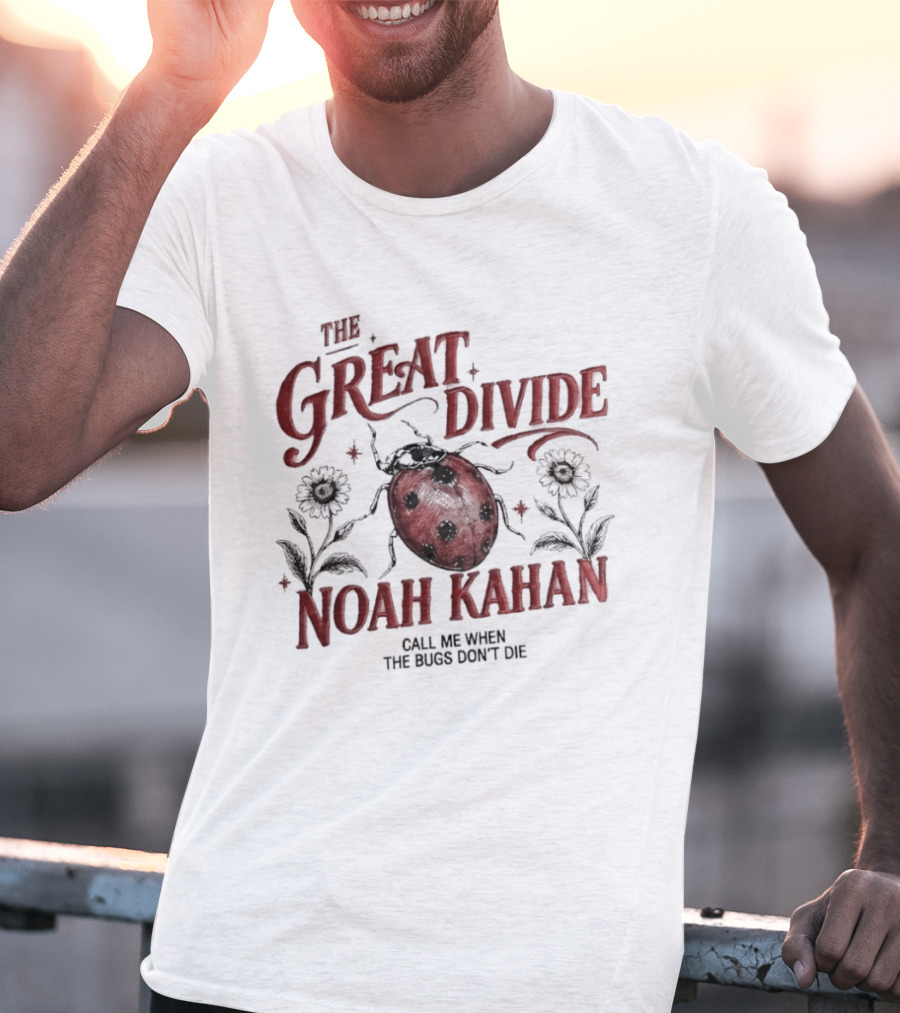 The Great Divide Noah Kahan Call Me When The Bugs Don't Bite T-Shirt