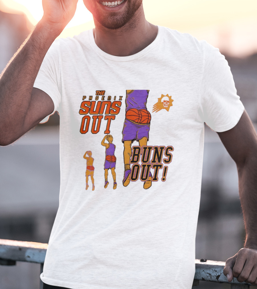The Phoenix Suns Out Buns Out Basketball Player Fun T-Shirt