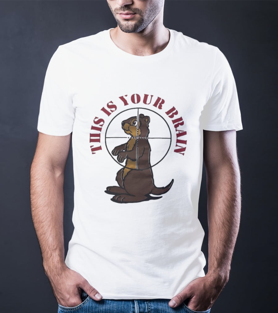 This Is Your Brain Groundhog In Target Crosshairs T-Shirt