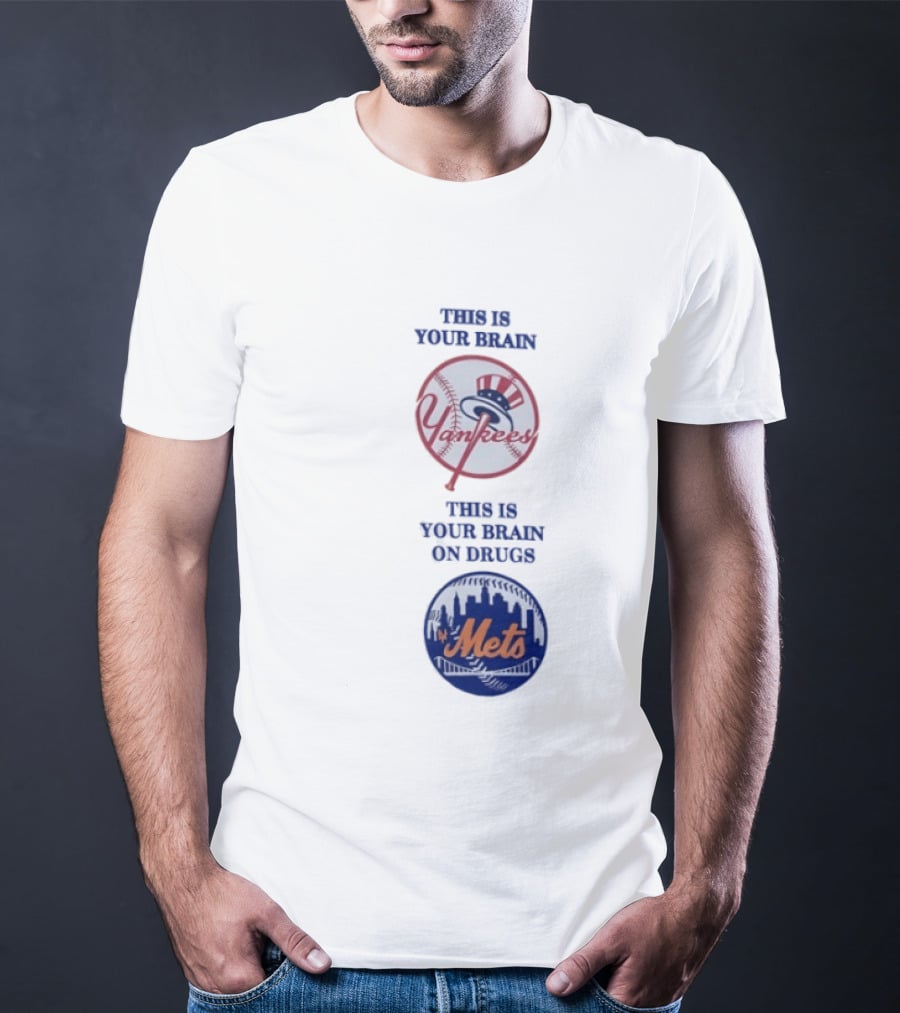 This Is Your Brain Yankees This Is Your Brain On Drugs Mets T-Shirt