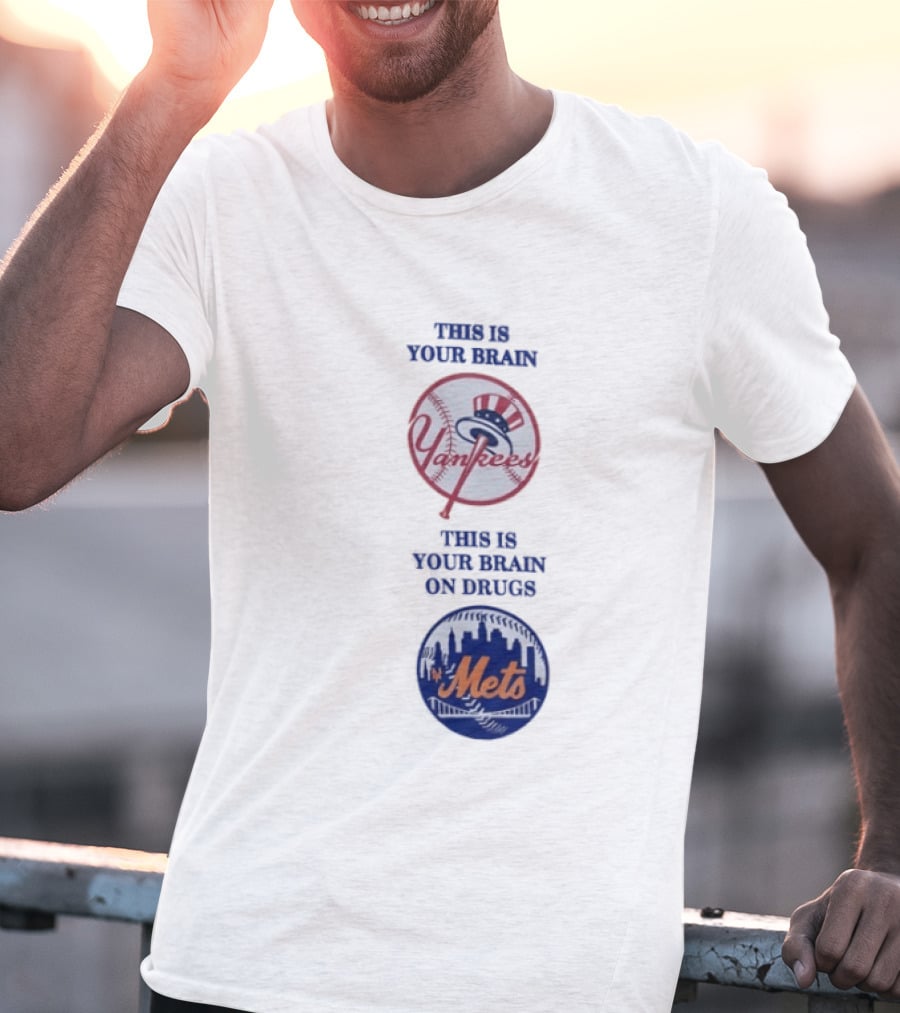 This Is Your Brain Yankees This Is Your Brain On Drugs Mets T-Shirt