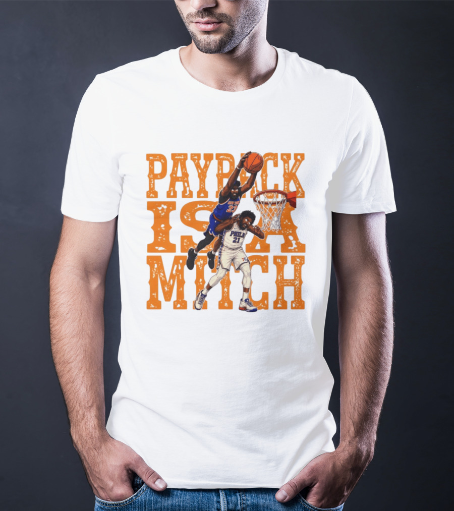 Payback Is A Mitch Joel Embiid Vs Mitchell Robinson New York Knicks 76ers Dunk T-Shirt