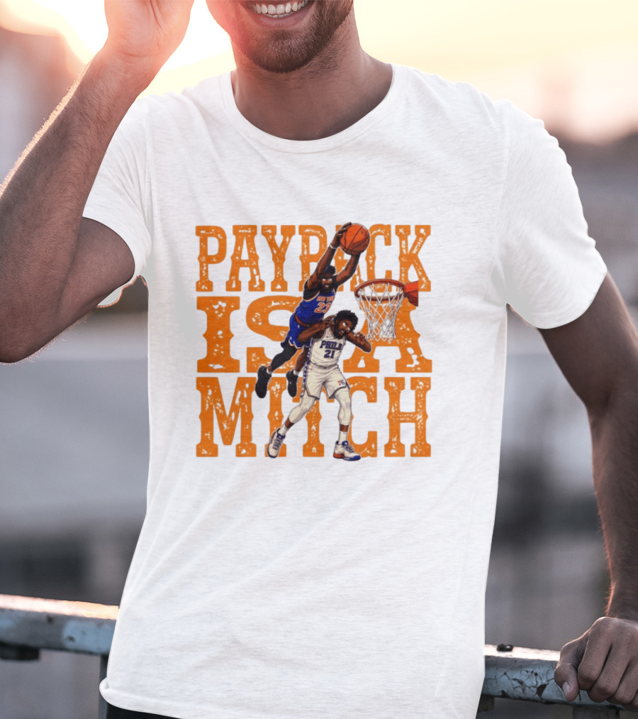 Payback Is A Mitch Joel Embiid Vs Mitchell Robinson New York Knicks 76ers Dunk T-Shirt