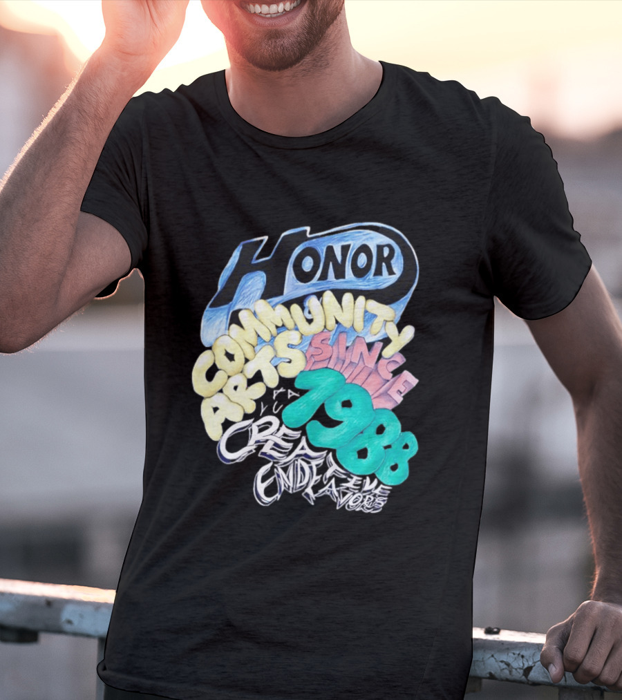 Honor Community Arts Since 1988 Creative Endeavors T-Shirt
