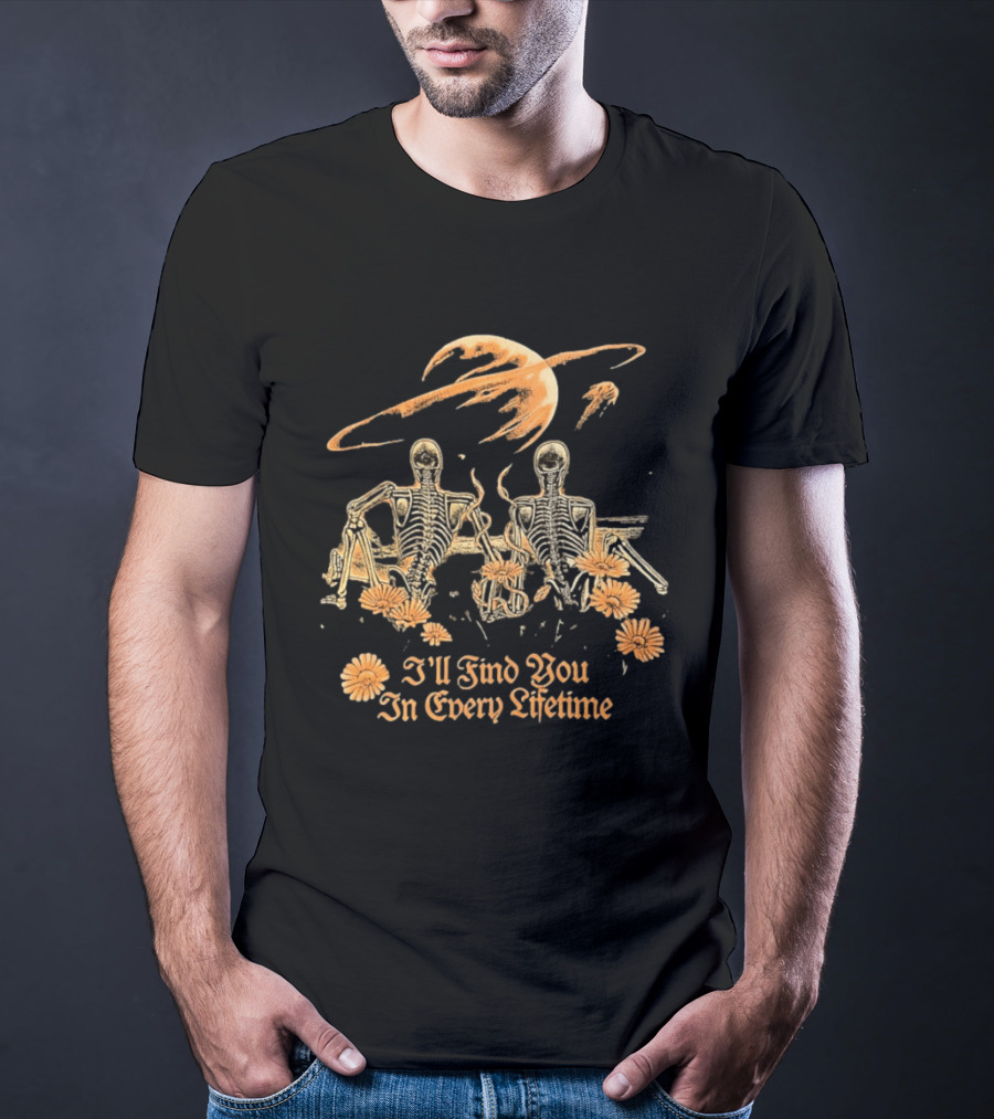 I'll Find You In Every Lifetime Skeletons Moon Flowers T-Shirt