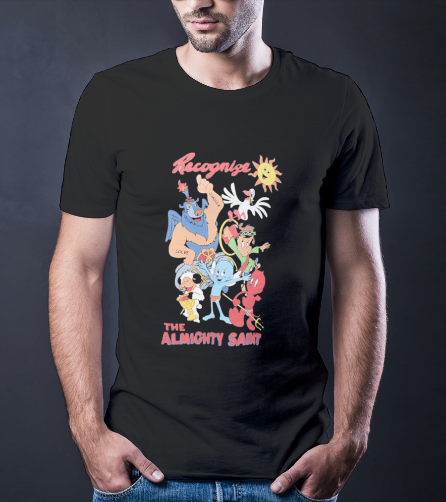 Recognize The Almighty Saint Mythic Characters Coagula Solve T-Shirt