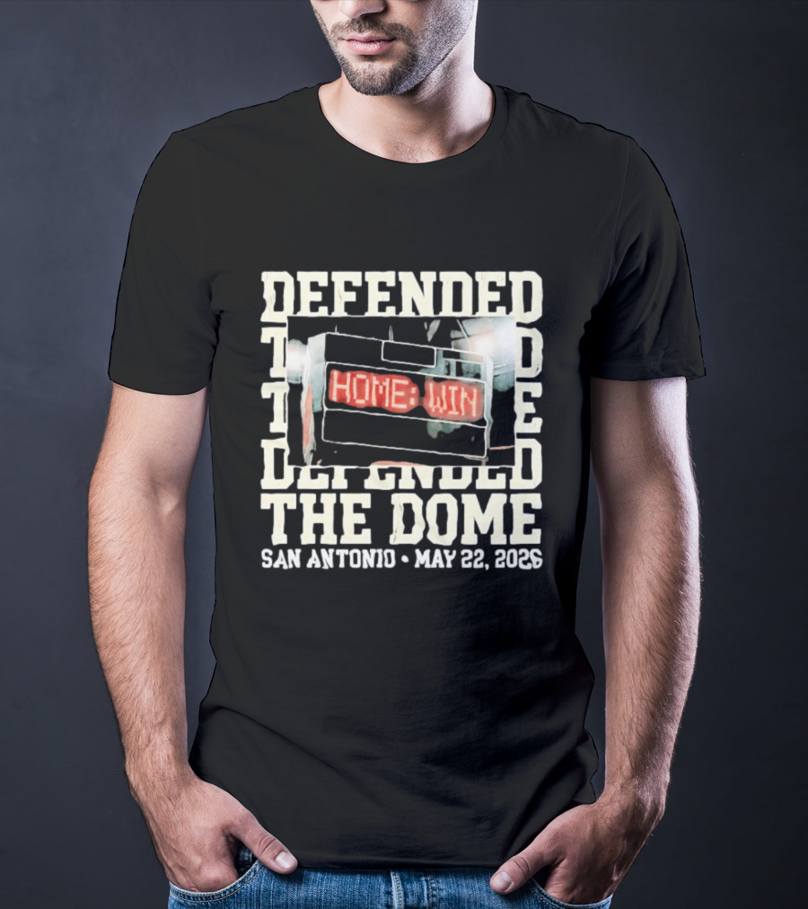 Defended The Dome Home Win San Antonio May 22 2026 T-Shirt
