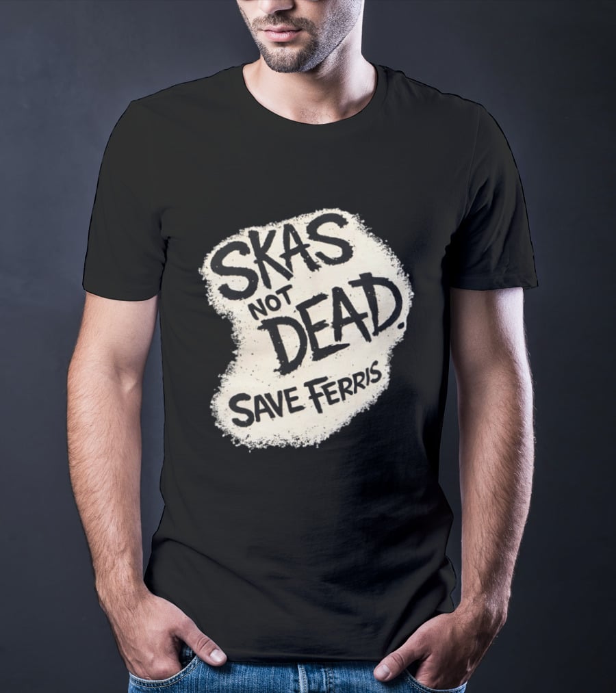Skas Not Dead Save Ferris Distressed T-Shirt
