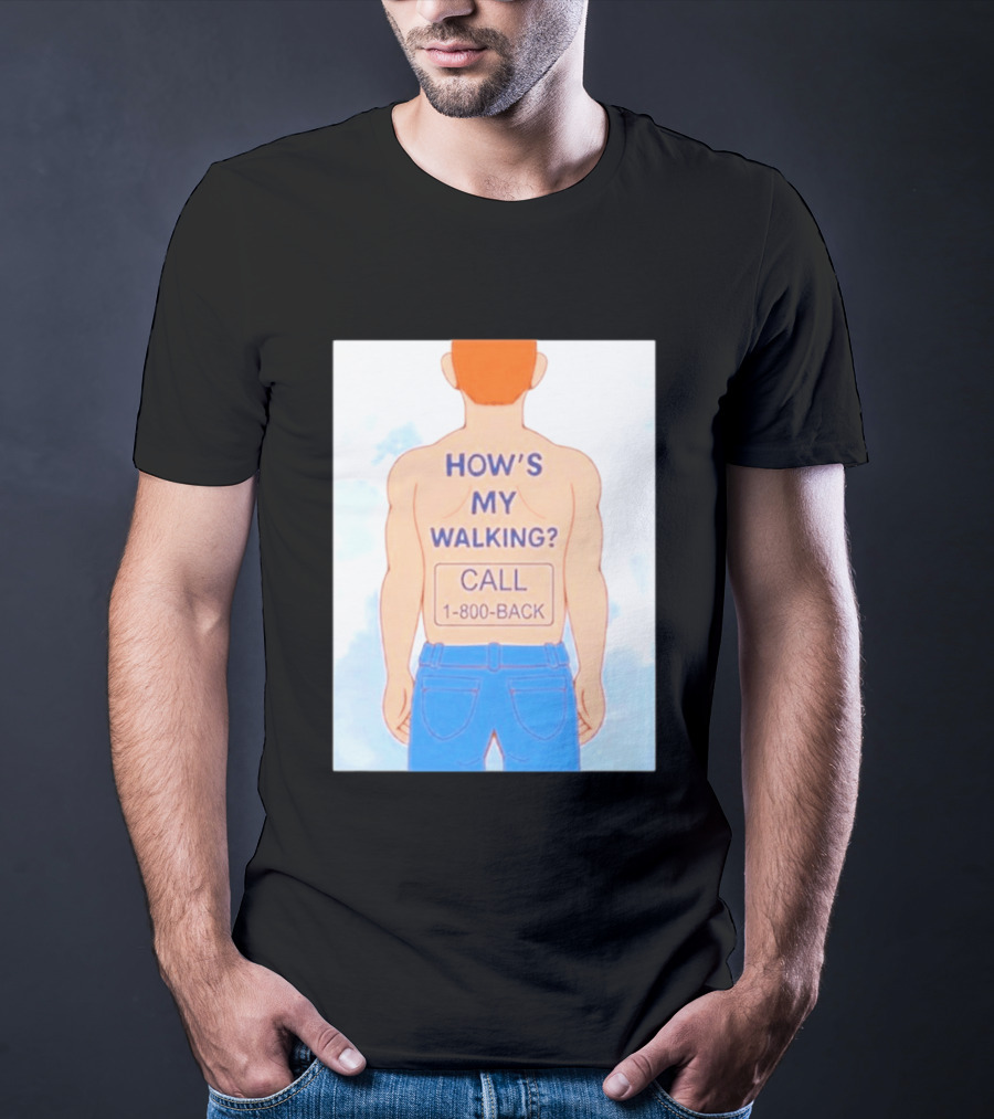 How's My Walking Call 1 800 Back Torso Man Blue Jeans T-Shirt