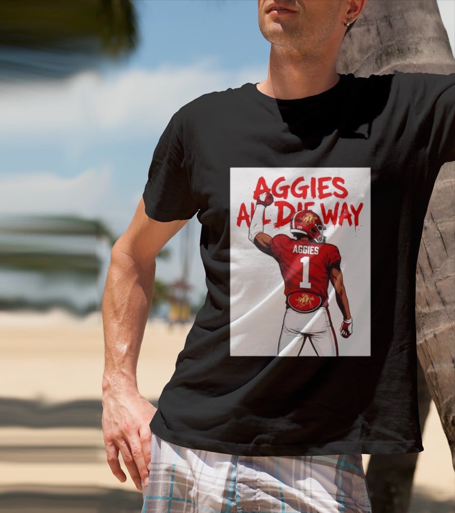 AGGIES ALL DIE WAY Football Aggies Number 1 Player T-Shirt