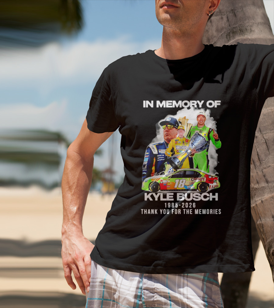 In Memory Of Kyle Busch 1985 2026 Thank You For The Memories Racing T-Shirt