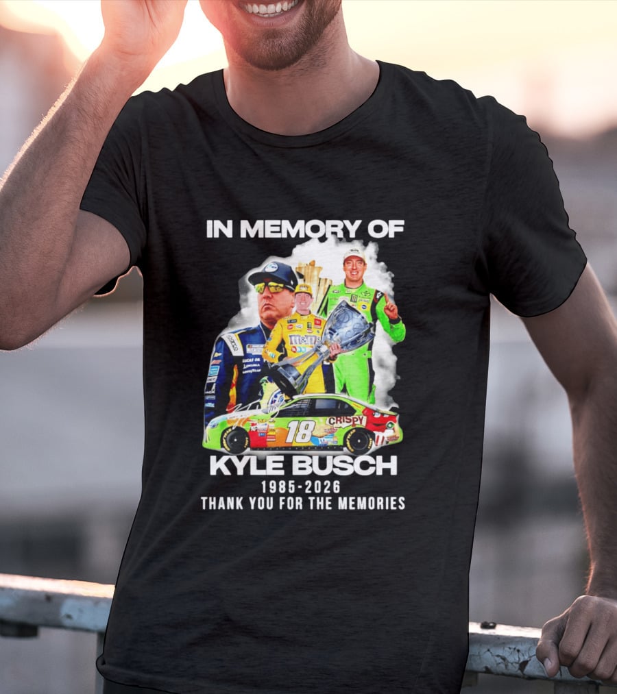 In Memory Of Kyle Busch 1985 2026 Thank You For The Memories Racing T-Shirt